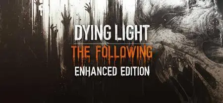 Dying Light: The Following – Enhanced Edition (2016)