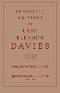 Prophetic Writings of Lady Eleanor Davies (Women Writers in English 1350-1850) (Repost)