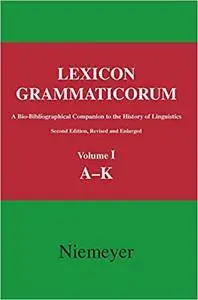 Lexicon Grammaticorum: A bio-bibliographical companion to the history of linguistics [2 Volume Set] (2nd Edition)