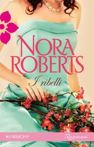 Nora Roberts - I ribelli