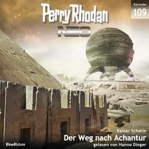 «Perry Rhodan Neo - Episode 109: Der Weg nach Achantur» by Rainer Schorm