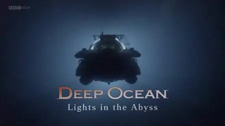 BBC - Deep Ocean: Lights in the Abyss (2018)