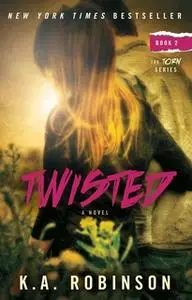 «Twisted» by K.A. Robinson
