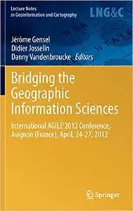 Bridging the Geographic Information Sciences: International AGILE`2012 Conference, Avignon (France), April, 24-27, 2012