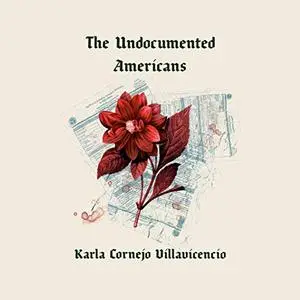 The Undocumented Americans [Audiobook]