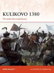 Kulikovo 1380: The Battle that Made Russia (Osprey Campaign 332)