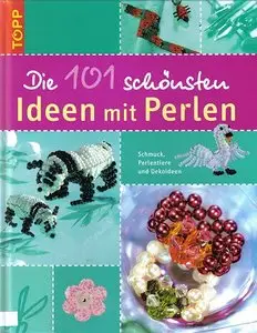 Die 101 schönsten Ideen mit Perlen. Schmuck, Perlentiere und Dekoideen