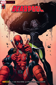 Marvel Legacy - Deadpool - Tome 4 - C'est Peut-être la Fin D'une Belle Amitié
