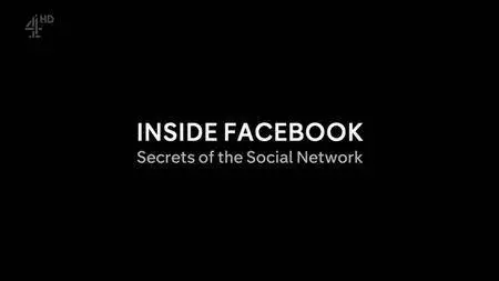 Ch4 Dispatches - Inside Facebook: Secrets of a Social Network (2018)