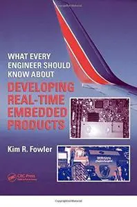 What Every Engineer Should Know about Developing Real-Time Embedded Products