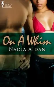 «On a Whim» by Nadia Aidan