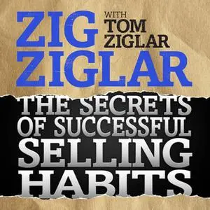 «The Secrets of Successful Selling Habits» by Zig Ziglar