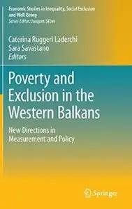 Poverty and Exclusion in the Western Balkans: New Directions in Measurement and Policy