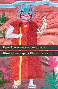 Upper Perené Arawak Narratives of History, Landscape, and Ritual (Repost)