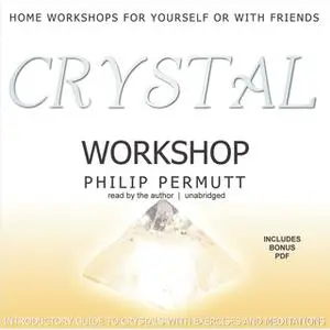 «Crystal Workshop» by Philip Permutt