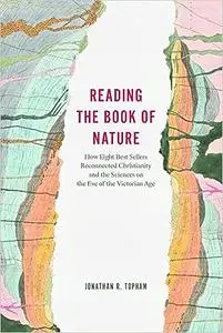 Reading the Book of Nature: How Eight Best Sellers Reconnected Christianity and the Sciences on the Eve of the Victorian