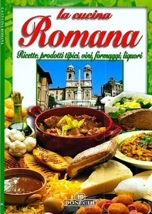 La Cucina ROMANA - Ricette, Prodotti Tipici, Vini, Formaggi, Liquori