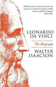 «Leonardo Da Vinci: The Biography» by Walter Isaacson