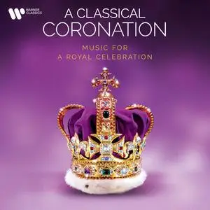 VA - A Classical Coronation. Music for a Royal Celebration (2023)