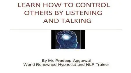 NLP- Learn How To Manage Others By Listening And Talking