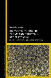 Aesthetic Themes in Pagan and Christian Neoplatonism: From Plotinus to Gregory of Nyssa