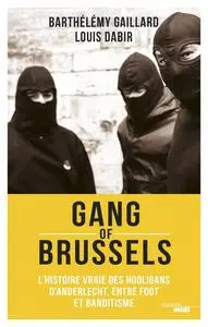 Gang of Brussels - Louis Dabir,  Barthelemy Gaillard