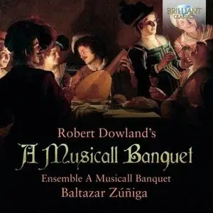 Ensemble A Musicall Banquet & Baltazar Zuniga - Dowland: A Musicall Banquet (2021)