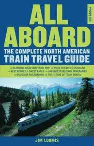 All Aboard: The Complete North American Train Travel Guide, 5th Edition