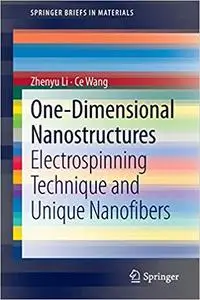 One-Dimensional nanostructures: Electrospinning Technique and Unique Nanofibers