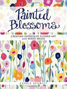 Painted Blossoms: Creating Expressive Flower Art with Mixed Media