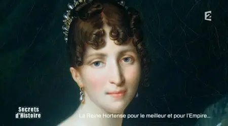 (Fr2) Secrets d'histoire - La reine Hortense pour le meilleur et pour l'Empire... (2014)