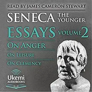 On Anger, on Leisure, on Clemency: Essays, Volume 2 [Audiobook]