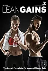 Lean Gains: The Secret Formula to Burning Fat and Building Muscle