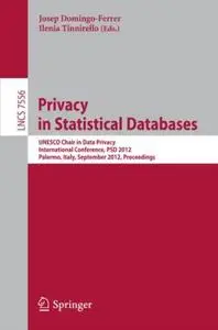 Privacy in Statistical Databases: UNESCO Chair in Data Privacy, International Conference, PSD 2012, Palermo, Italy, September 2