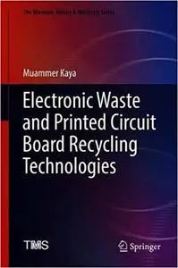 Electronic Waste and Printed Circuit Board Recycling Technologies