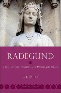Radegund: The Trials and Triumphs of a Merovingian Queen