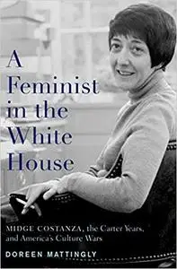 A Feminist in the White House: Midge Costanza, the Carter Years, and America's Culture Wars (Repost)