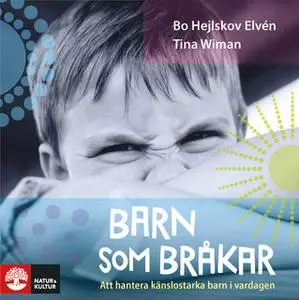 «Barn som bråkar : Att hantera känslostarka barn i vardagen» by Bo Hejlskov Elvén,Tina Wiman