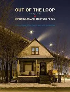 Out of the Loop: Vernacular Architecture Forum Chicago (Repost)