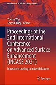 Proceedings of the 2nd International Conference on Advanced Surface Enhancement (INCASE 2021)