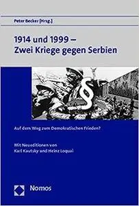 1914 Und 1999 - Zwei Kriege Gegen Serbien: Auf Dem Weg Zum Demokratischen Frieden?