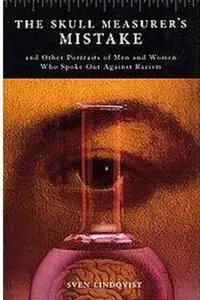 The Skull Measurer's Mistake: And Other Portraits of Men and Women Who Spoke Out Against Racism