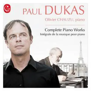 Olivier Chauzu - Paul Dukas: Complete Piano Works (2015) [Official Digital Download]