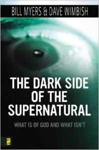 Dark Side of the Supernatural: What Is of God and What Isn't