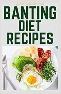 BANTING DIET RECIPES: SUITABLE BANTING RECIPES FOR A HEALTHY LIFESTYE