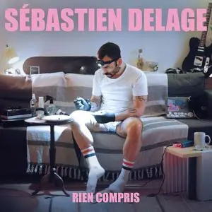 Sébastien Delage - Rien Compris (2023)