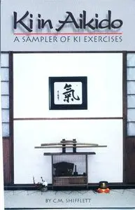 Ki in Aikido: A Sampler of Ki Exercises (Repost)