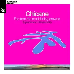 Chicane - Far From The Maddening Crowds (2024) [Official Digital Download]