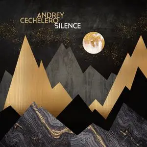 Andrey Cechelero - Silence (2022) [Official Digital Download]