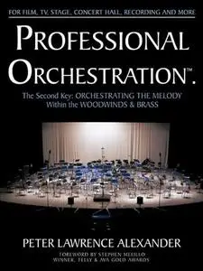 Professional Orchestration Vol 2B: Orchestrating the Melody Within the Woodwinds & Brass